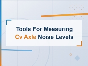 Tools for Measuring Cv Axle Noise Levels