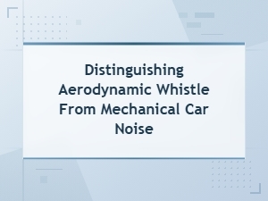 Aerodynamic vs Mechanical Car Whistle Noise: How to Tell the Difference